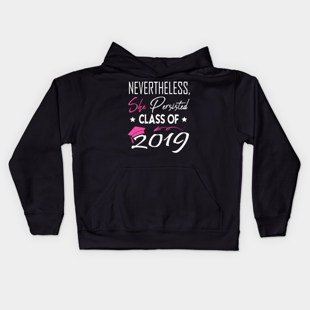 Nevertheless She Persisted Class of 2019 Kids Hoodie by sergiovarela